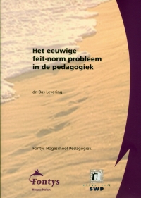 Het eeuwige feit-norm probleem in de pedagogiek Het eeuwige feit-norm probleem in de pedagogiek